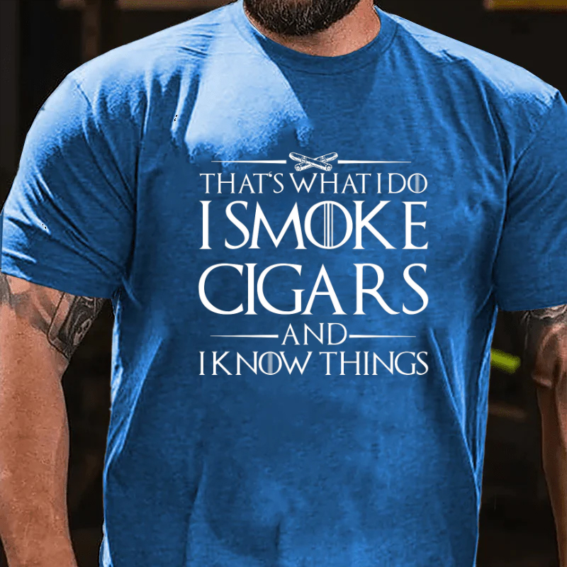 That's What I Do I Smoke Cigars And I Know Things T-shirt