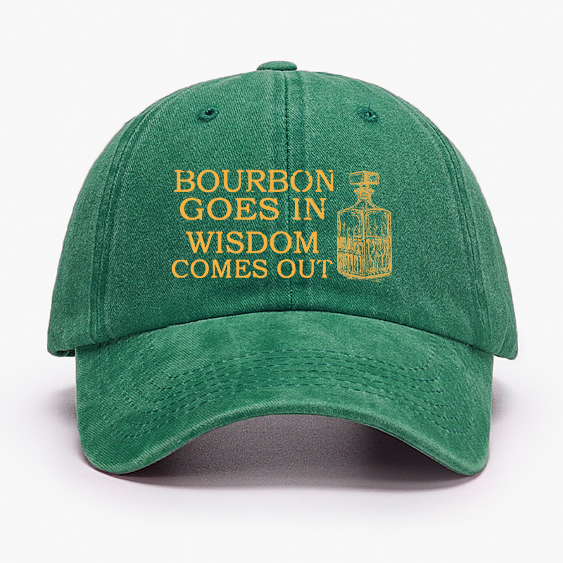 Bourbon Goes In Wisdom Comes Out Hat