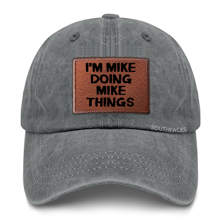 I'm MIke Doing Mike Things Leather Patch Cap