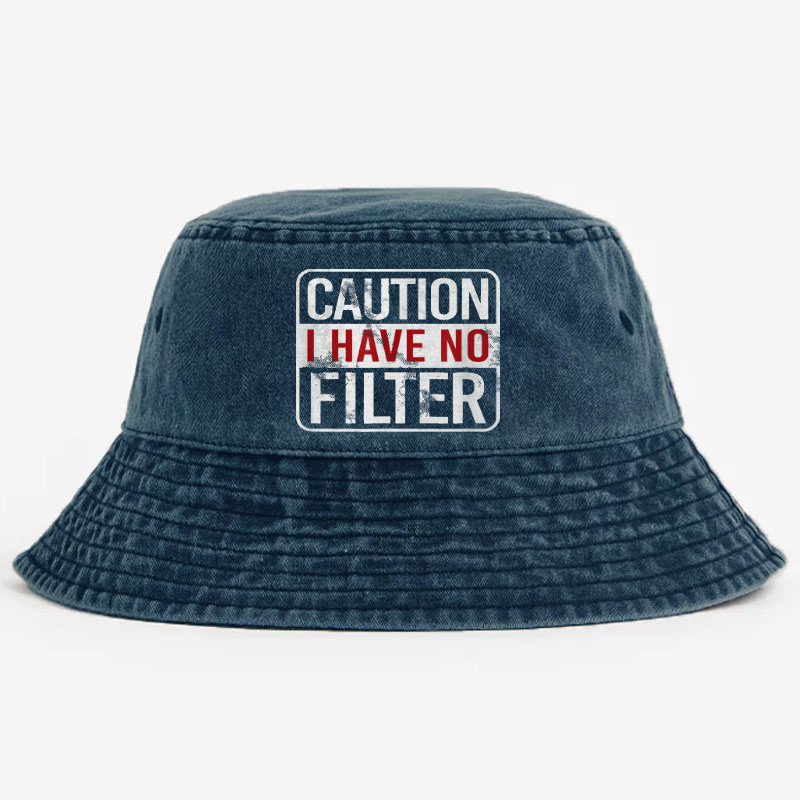 Caution I Have No Filter Funny Joking Bucket Hat