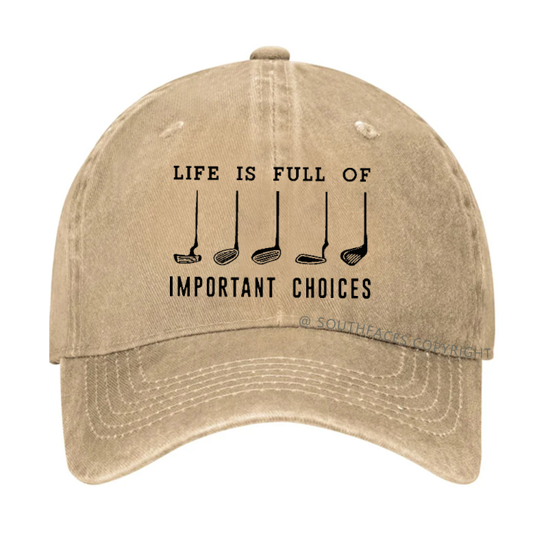 Life Is Full Of Important Choice Golf Player Hat