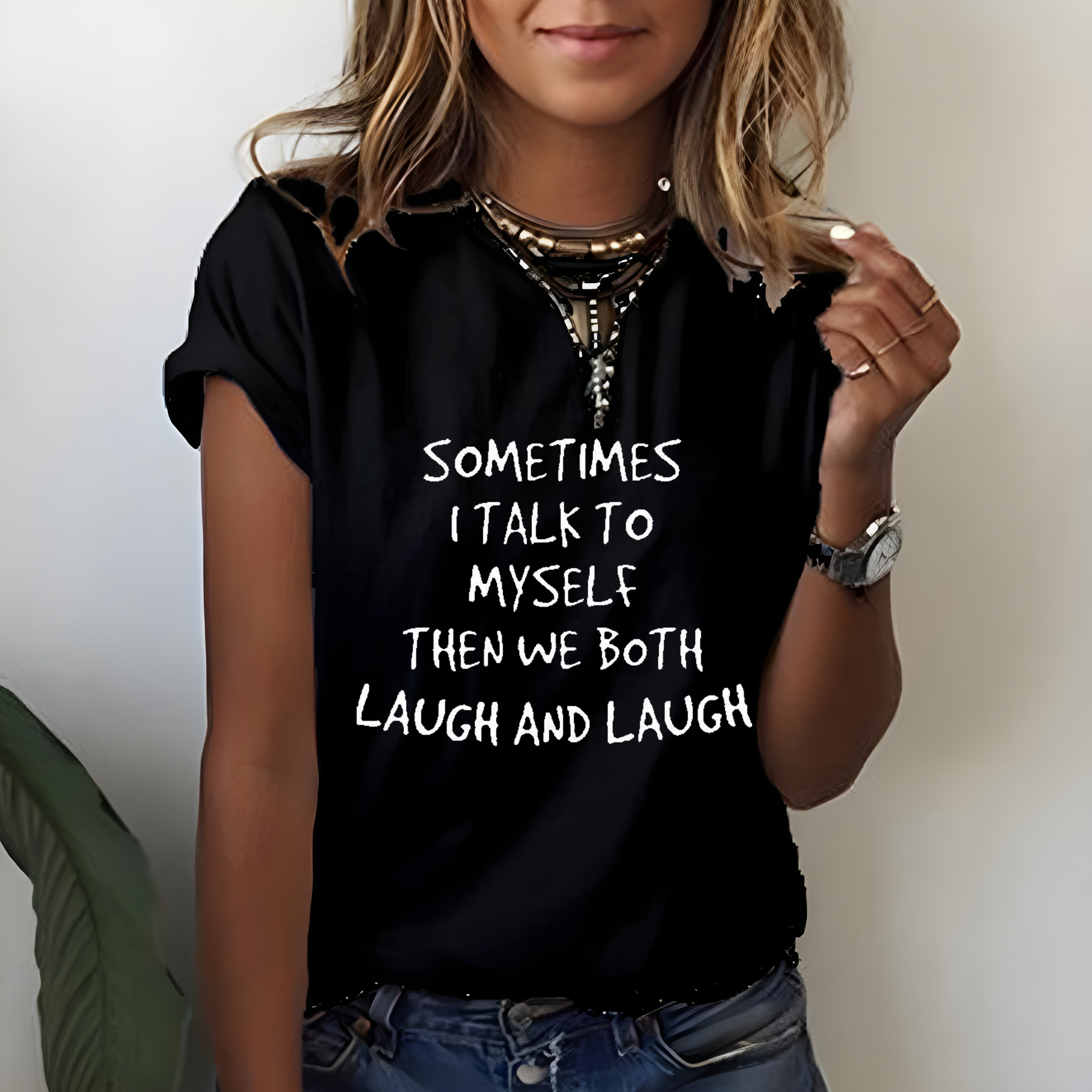 Sometimes I Talk To Myself Then We Both Laugh And Laugh T-shirt