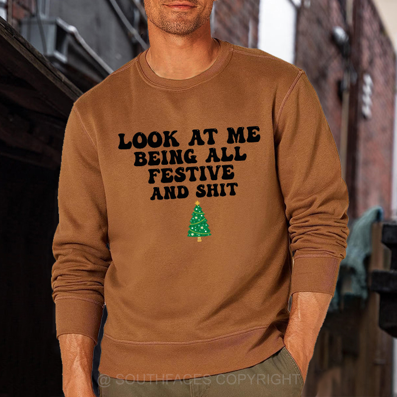 Look At Me Being All Festive And Shit Sweatshirt