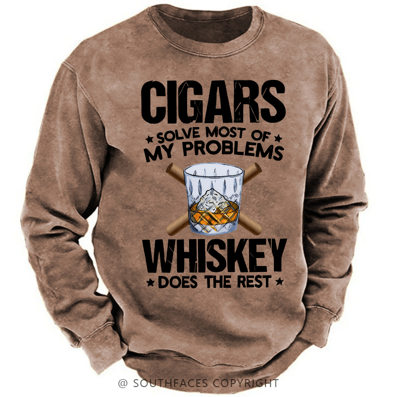 Cigars Solve Most Of My Problems Whiskey Does The Rest Shirt Sweatshirt