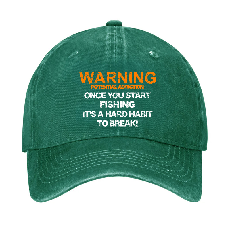 Warning Potential Addiction Once You Start Fishing It's A Hard Habit To Break! Hat
