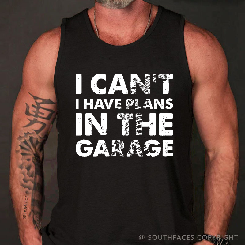 I Can't I Have Plans In The Garage Funny Men's Tank Top