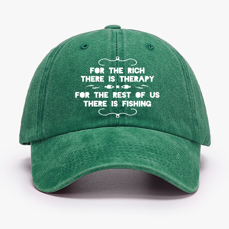 For The Rich There Is Therapy For The Rest Of Us There Is Fishing Hat