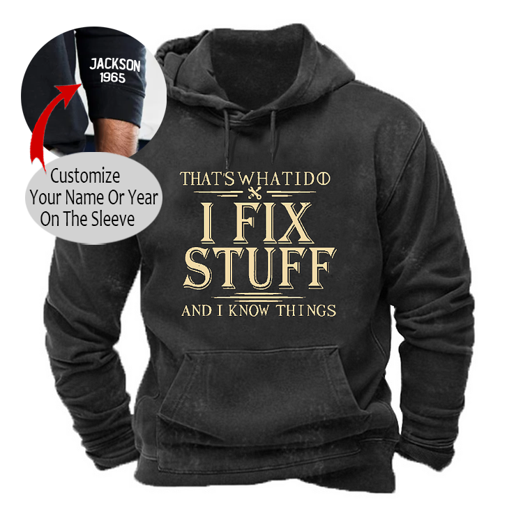 That's What I Do I Fix Stuff And I Know Things Hoodie