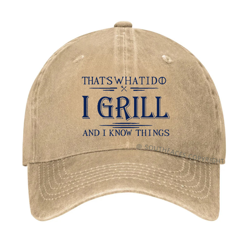 That's What I Do I Grill And I Know Things Hat