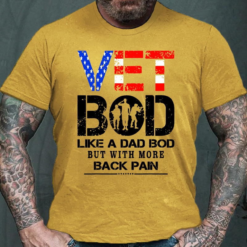 Vet Bod Like Dad Bod But With More Back Pain Veterans Day T-shirt