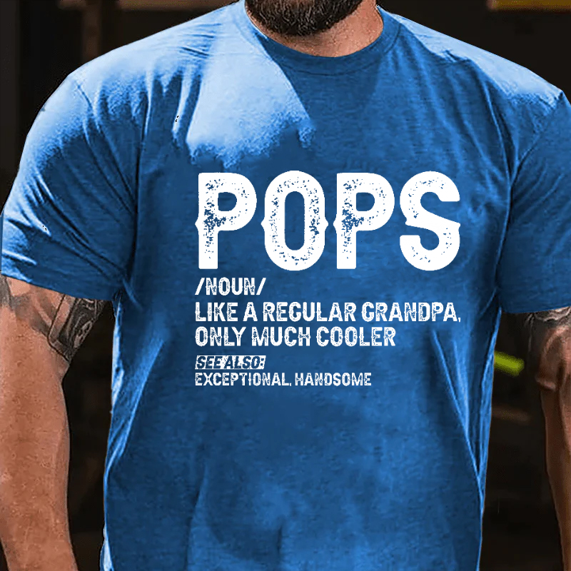 Pops Like A Regular Grandpa Only Much Cooler See Also: Exceptionally Handsome Funny T-shirt
