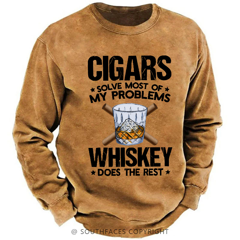 Cigars Solve Most Of My Problems Whiskey Does The Rest Shirt Sweatshirt