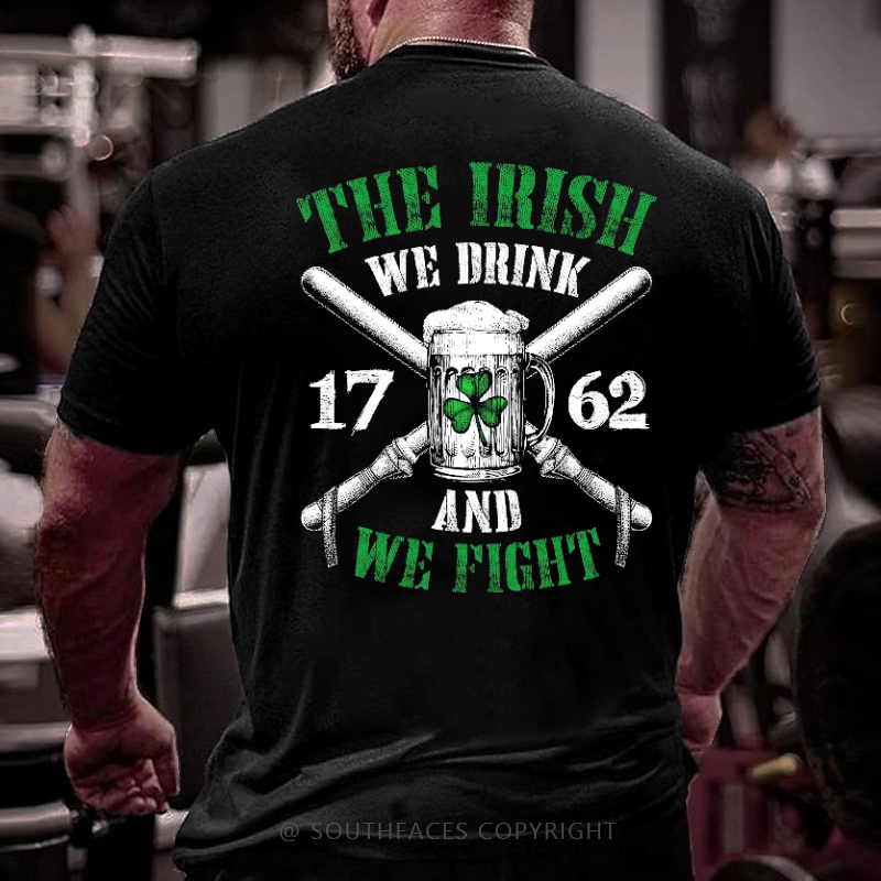 The Irish We Drink 1762 And We Fight Funny Men's T-shirt