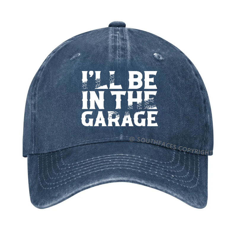 I'll Be In The Garage Hat
