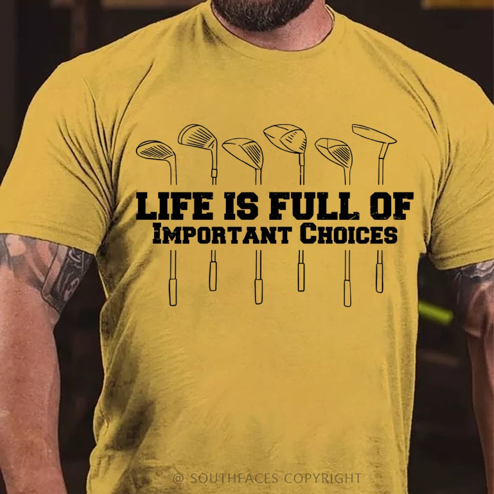 Life Is Full Of Important Choice Golf Player T-shirt