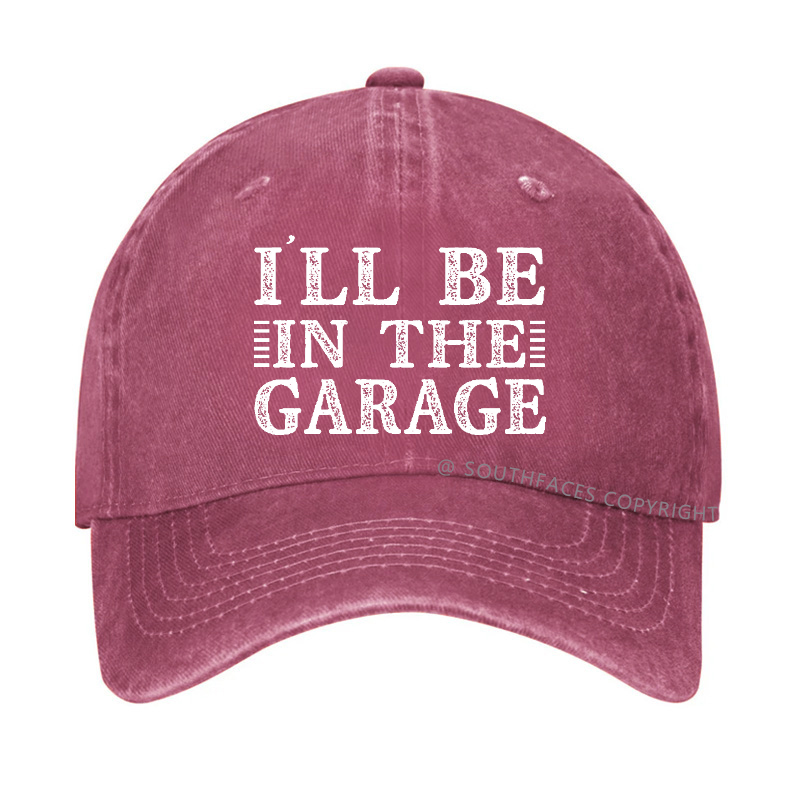 I'll Be In The Garage Hat