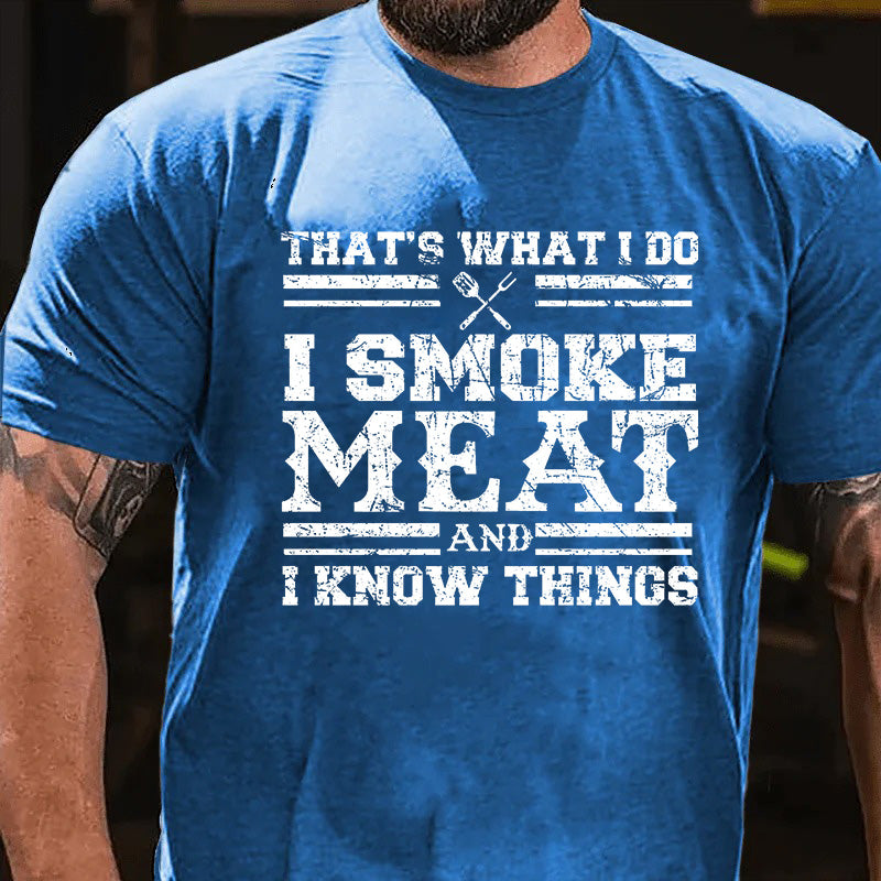That's What I Do I Smoke Meat And I Know Things Funny Family T-shirt