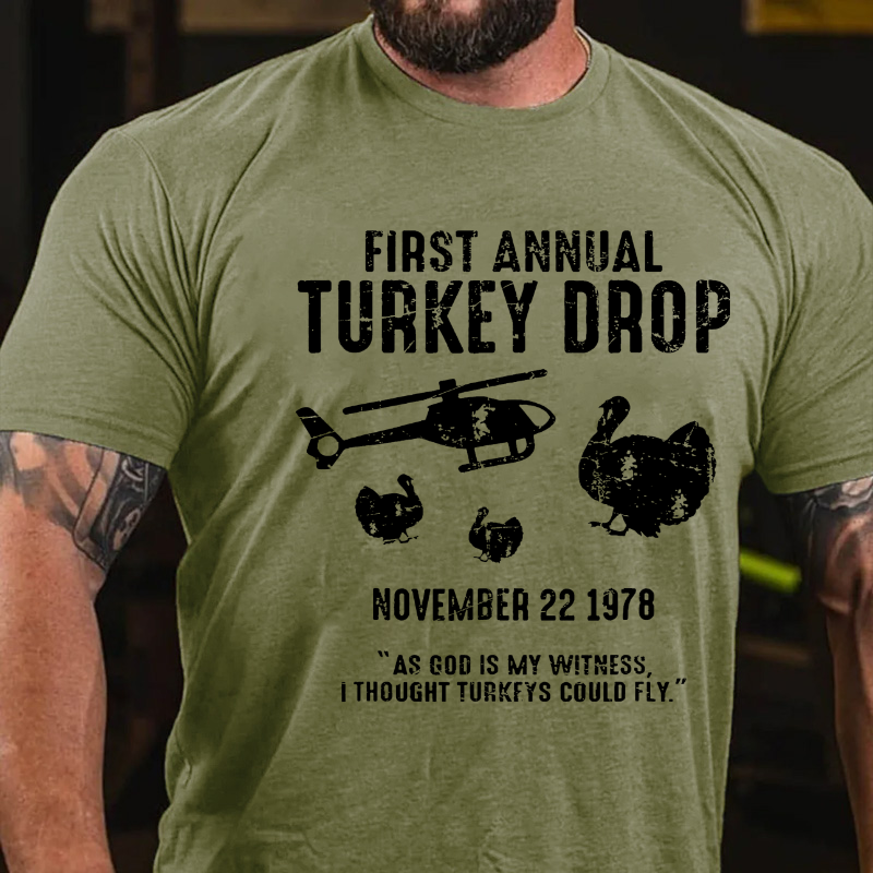 First Annual Turkey Drop .As God Is My Witness I Thought Turkeys Could Fly T-shirt