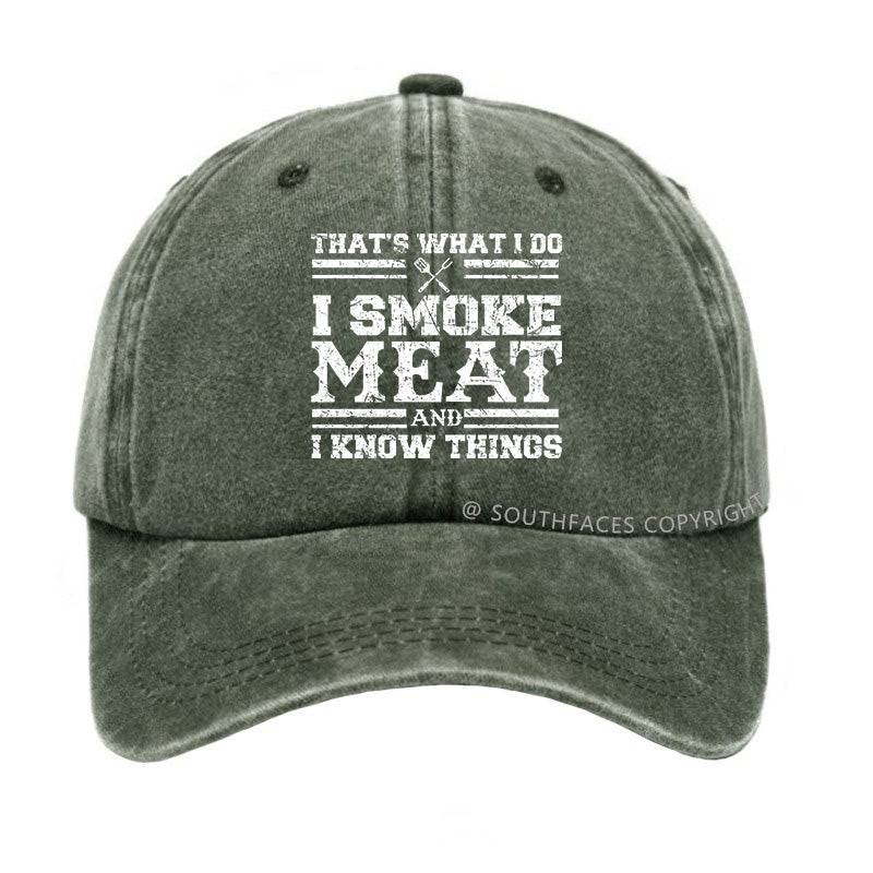 That's What I Do I Smoke Meat And I Know Things Funny Family Gathering Hats