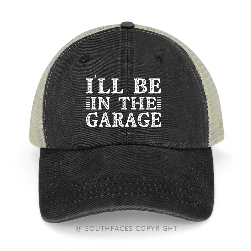 I'll Be In The Garage Trucker Cap