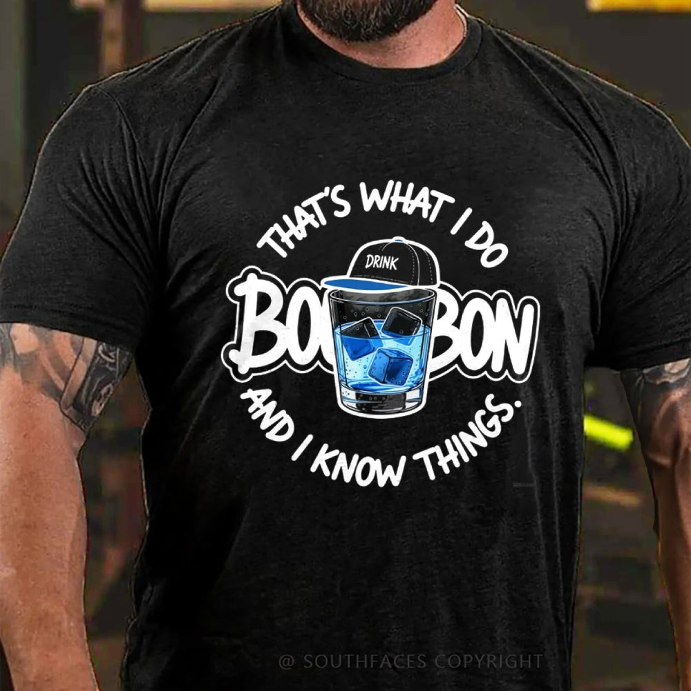 That's What I Do I Drink Whiskey And I know Things T-shirt