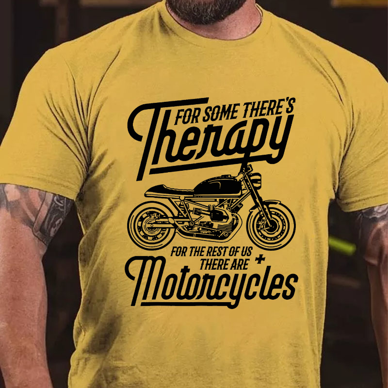 Thenapy For Some There's For The Rest Of Us There Are Motoncycles T-shirt