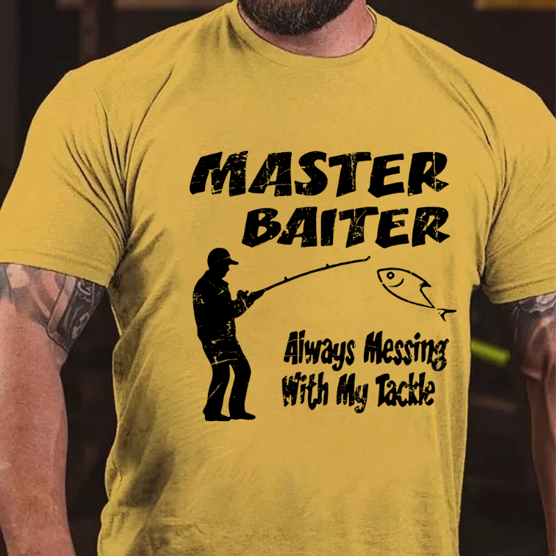 Master Baiter Always Messing With My Tackle T-shirt