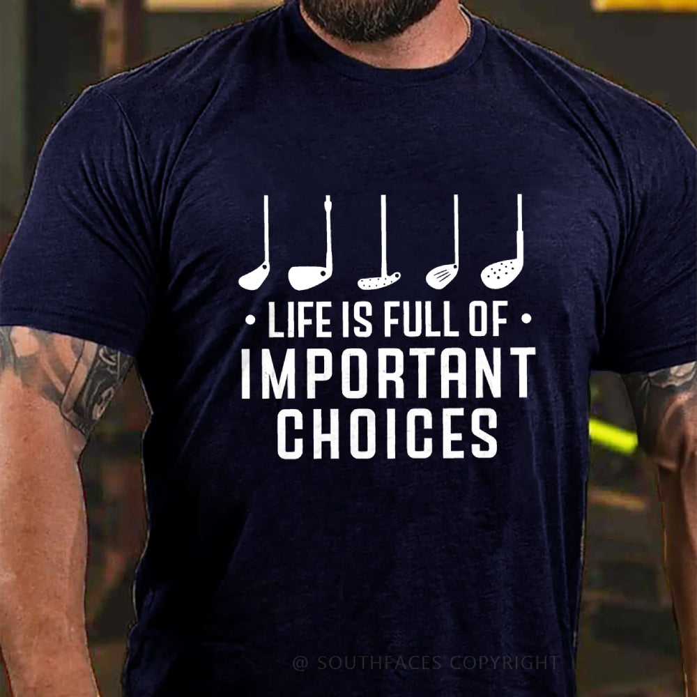 Life Is Full Of Important Choice Golf Player T-shirt