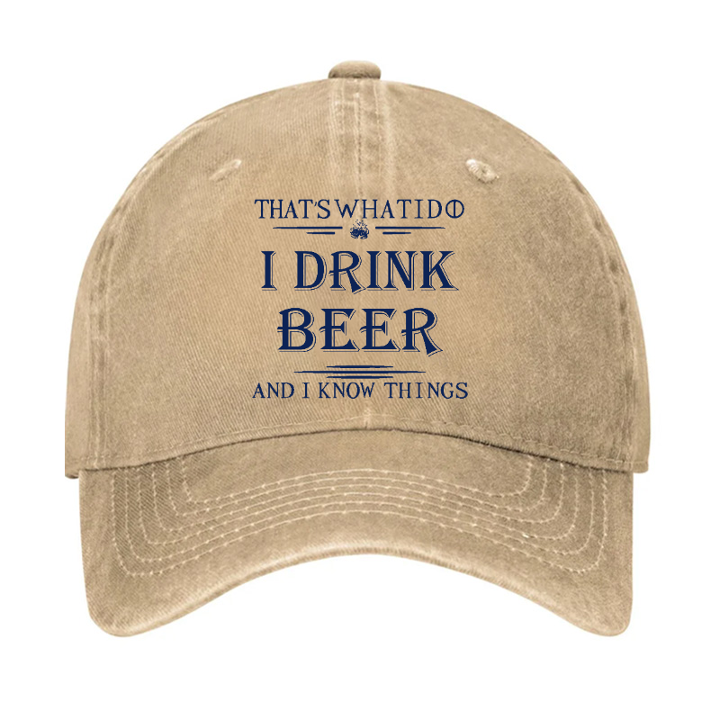 That's What I Do I Drink Beer And I Know Things Hat