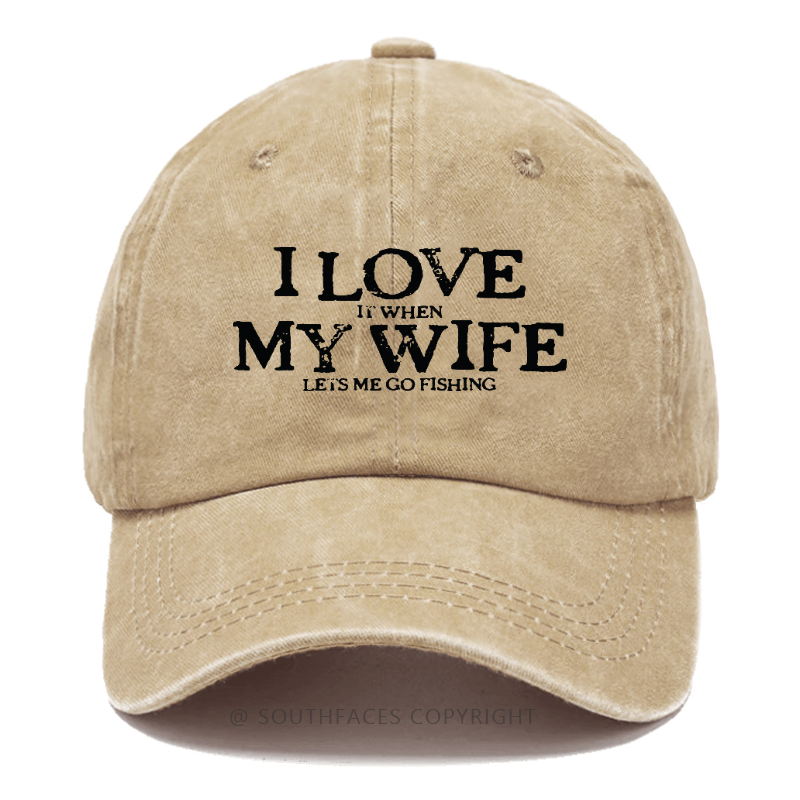 I Love It When My Wife Lets Me Go Fishing Funny Husband Gift Hats