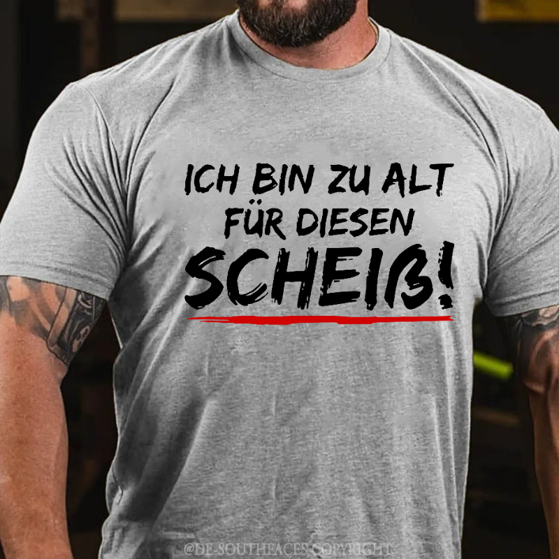 Ich Bin Zu Alt Für Diesen Scheiß T-Shirt
