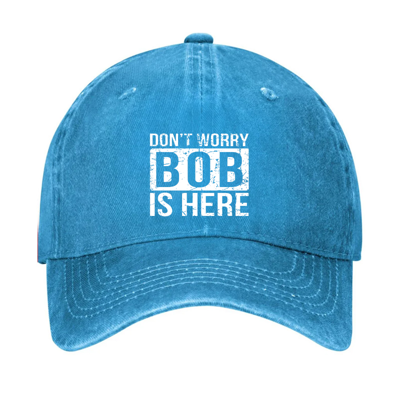 Don'T Worry Bob Is Here Hat