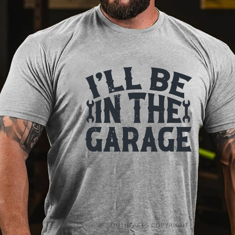 I'll Be In The Garage Mechanic Print Men's T-shirt