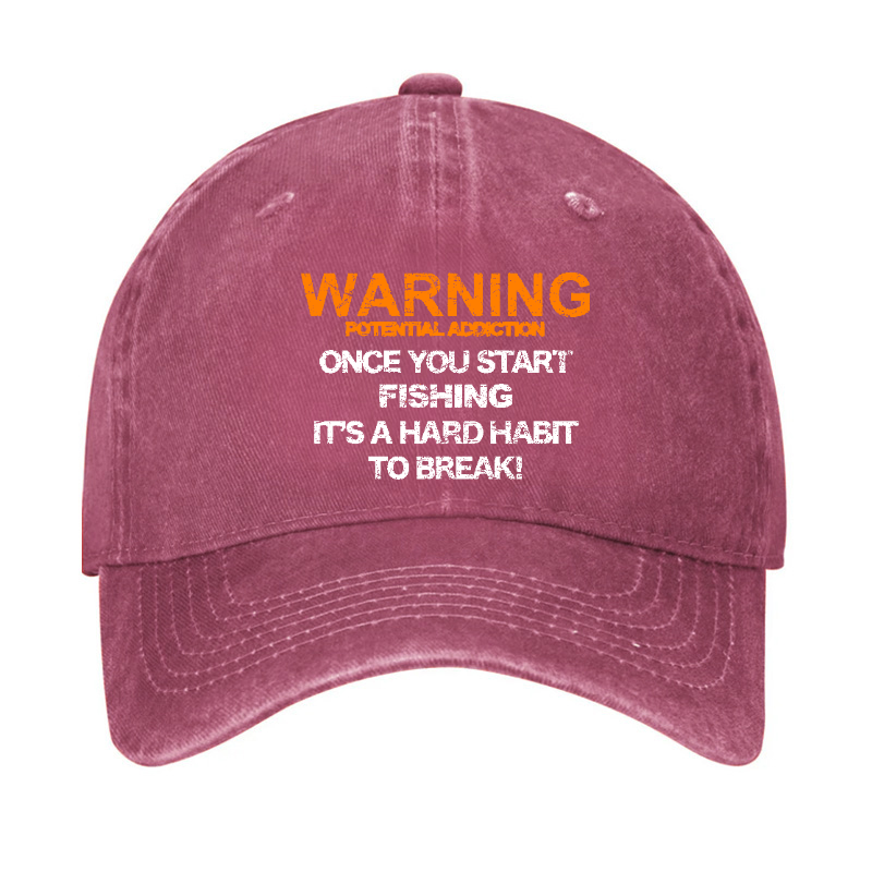 Warning Potential Addiction Once You Start Fishing It's A Hard Habit To Break! Hat