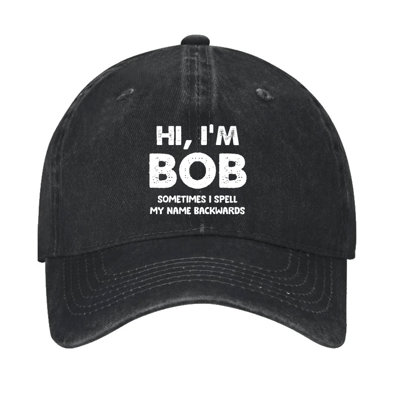 Hi I'm Bob Sometimes I Spell My Name Backwards Hat