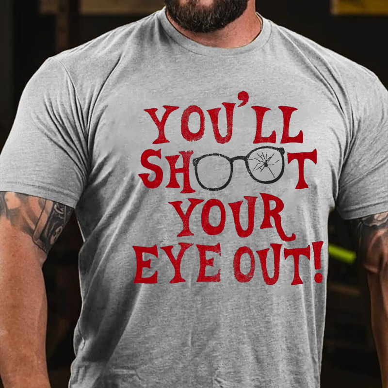 You'll Shoot Your Eye Out Funny X-Mas Men's T-shirt