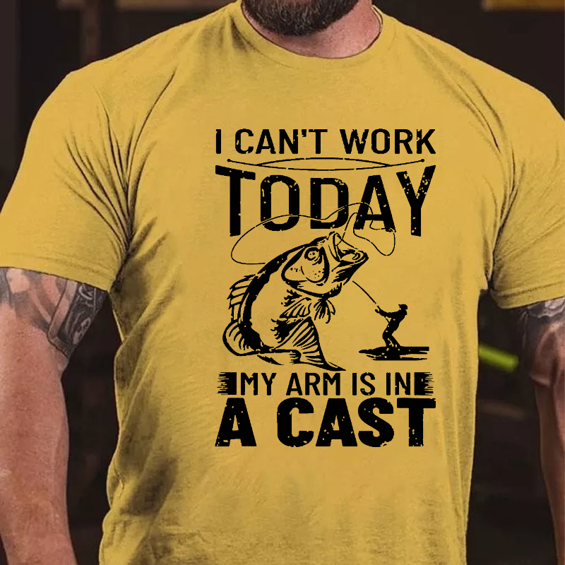 I Can't Work Today My Arm Is In A Cast T-shirt