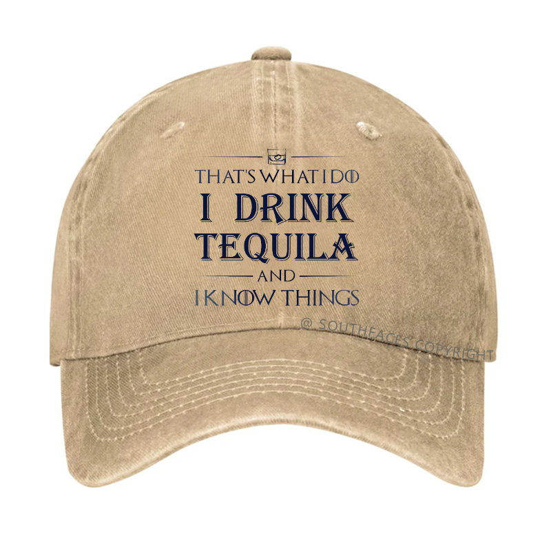 That's What I Do I Drink  Tequila And I know Things Hat