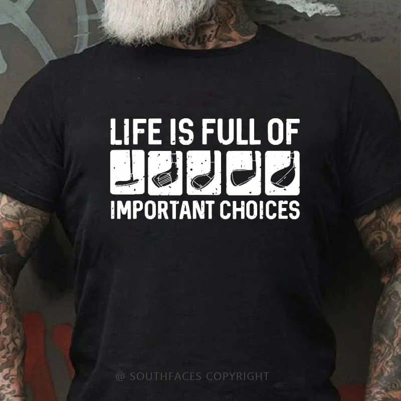 Life Is Full Of Important Choice T-shirt