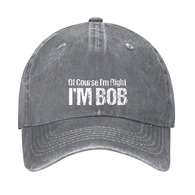 Of Course I'm Right I'm Bob Funny Hat
