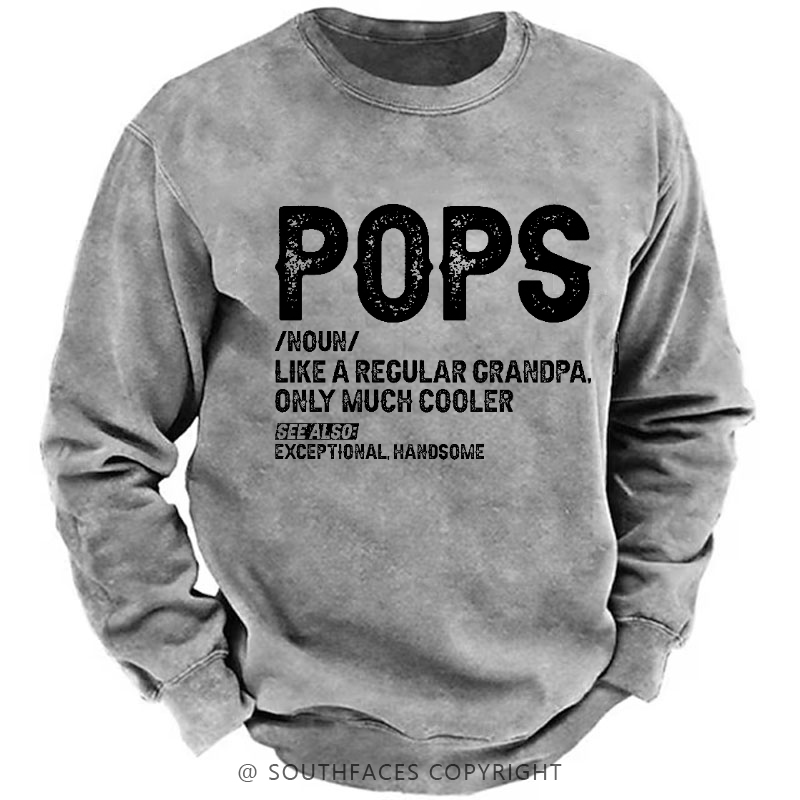 Pops Like A Regular Grandpa Only Much Cooler See Also: Exceptionally Handsome Sweatshirt