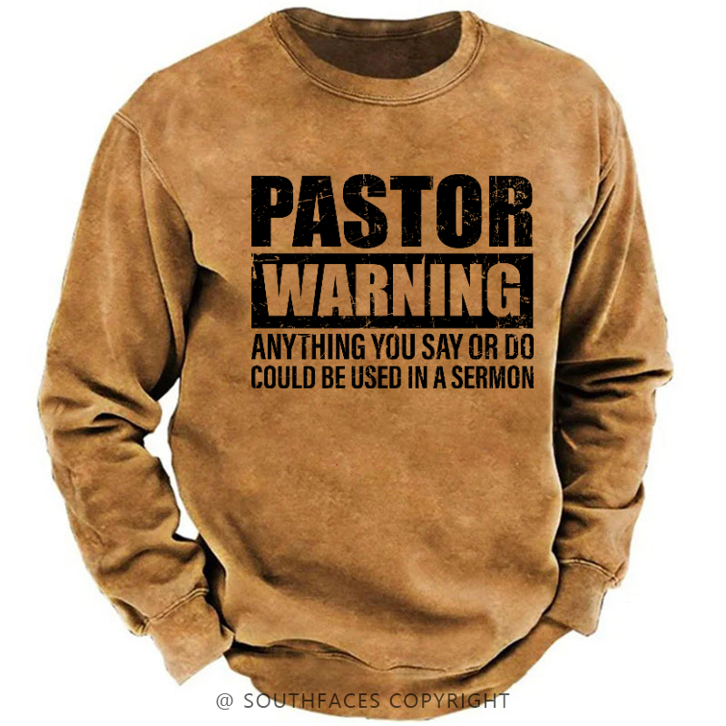 Pastor Warning Anything You Say Or Do Could Be Used In A Sermon Sweatshirt