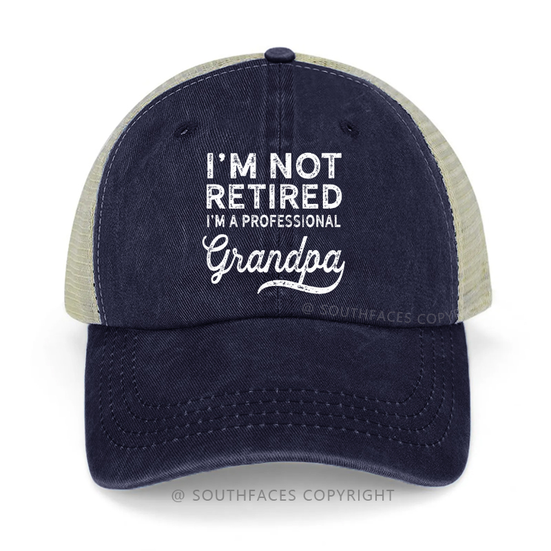 I'm Not Retired I'm A Professional Grandpa Funny Family Trucker Cap