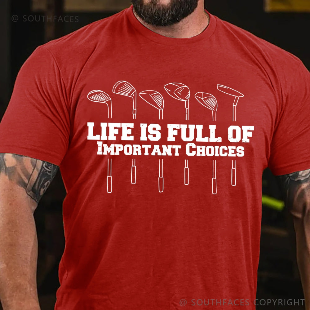 Life Is Full Of Important Choice Golf Player T-shirt