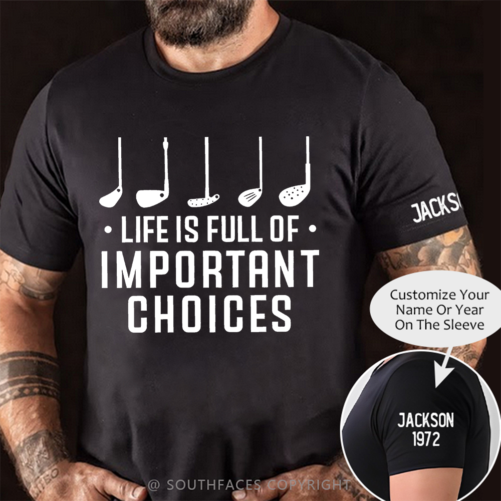 Life Is Full Of Important Choice Golf Player T-shirt