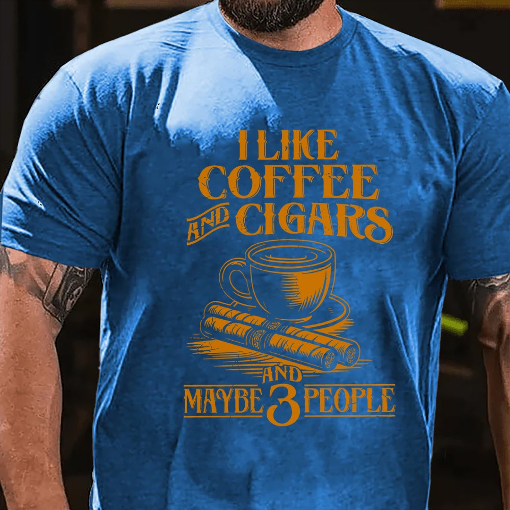 I like Coffee And Cigars And Maybe 3 People T-shirt