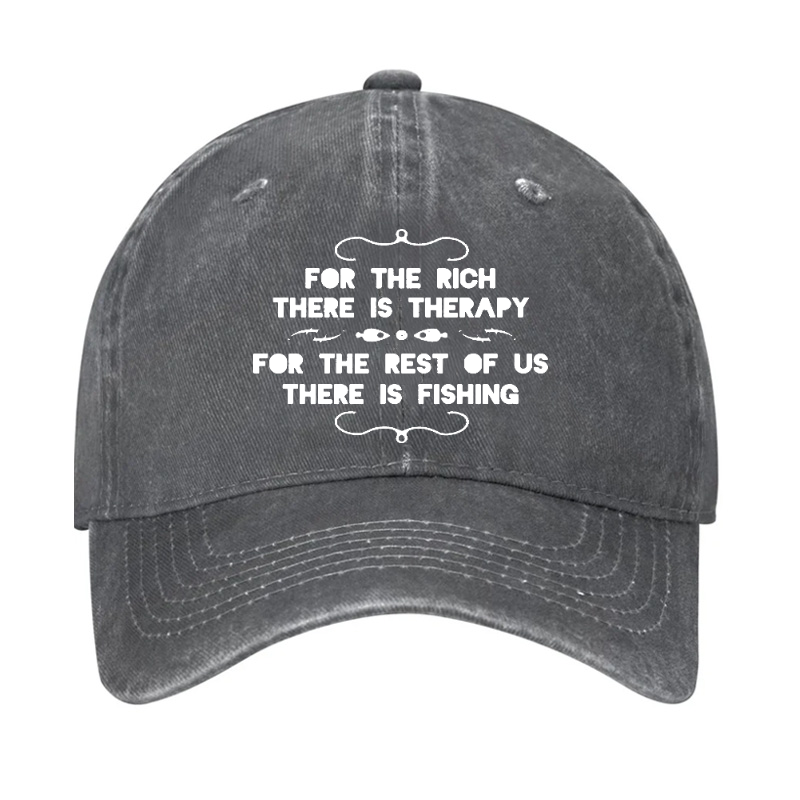 For The Rich There Is Therapy For The Rest Of Us There Is Fishing Hat