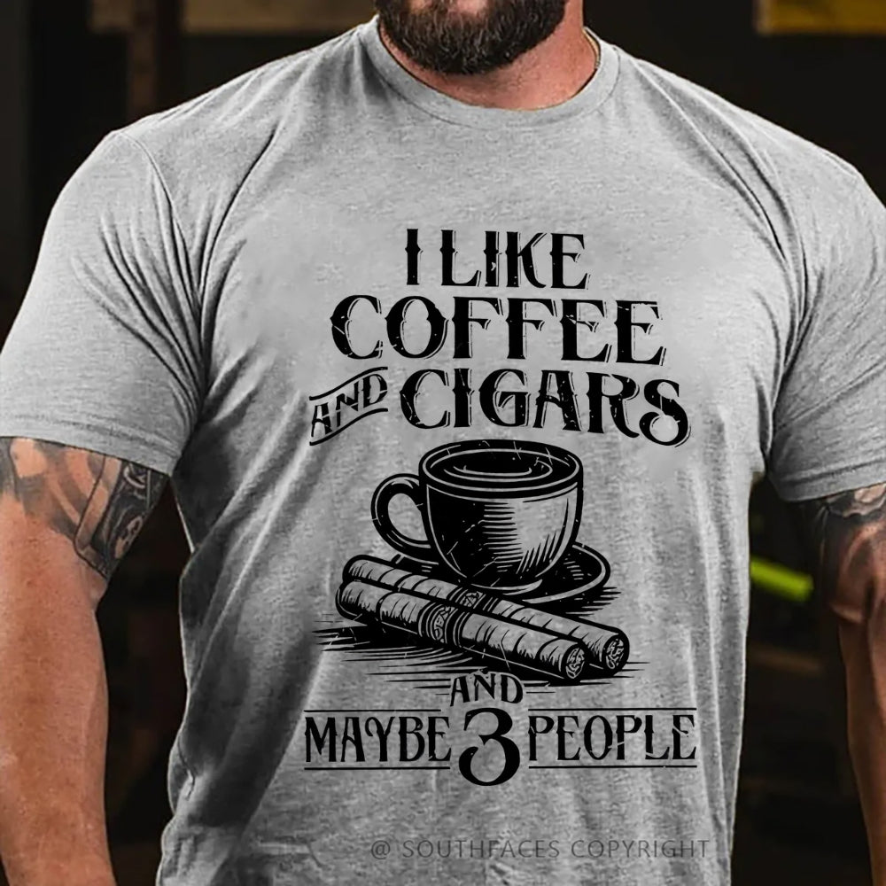 I like Coffee And Cigars And Maybe 3 People T-shirt