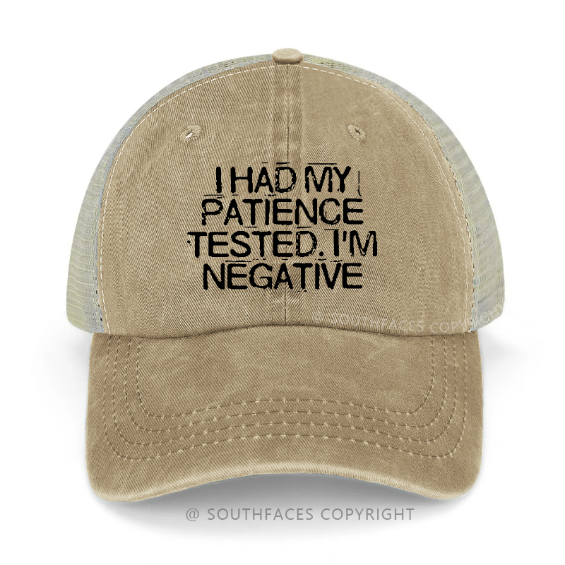 I Had My Patience Tested I'm Negative Sarcastic Gift Trucker Cap