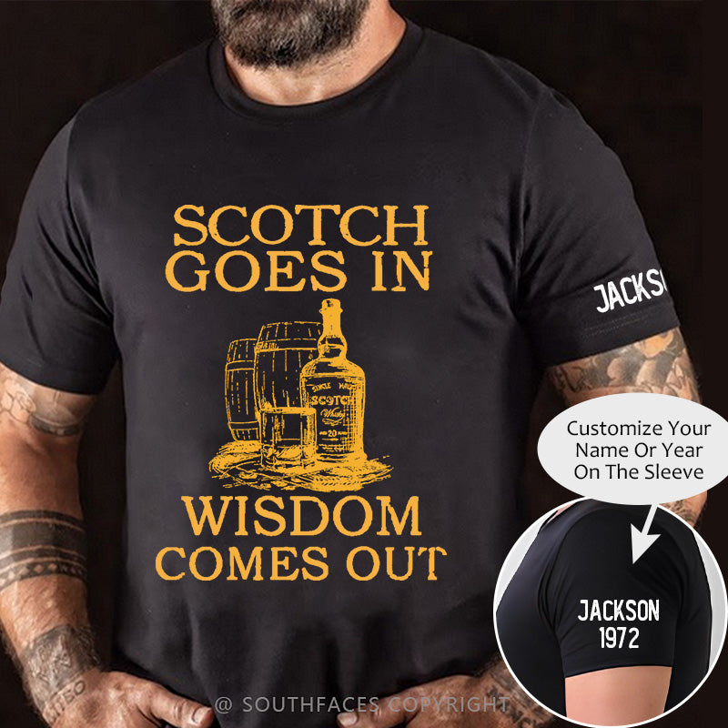 Scotch Goes In Wisdom Comes Out T-shirt